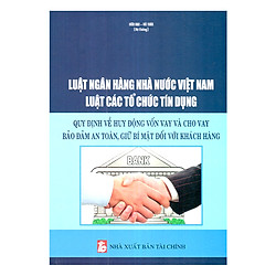 Luật Ngân Hàng Nhà Nước Việt Nam Luật Các Tổ Chức Tín Dụng – Quy Định Về Huy Động Vốn Vay