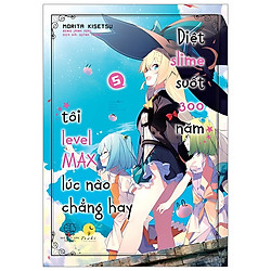 Diệt Slime Suốt 300 Năm, Tôi Levelmax Lúc Nào Chẳng Hay – Tập 5 (Tái Bản 2019)