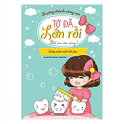 Trưởng Thành Cùng Con – Tớ Đã Lớn Rồi! – Bắt Con Sâu Răng! (Tái Bản)