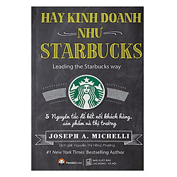 Khám Phá Điều Gì Làm Nên Sự Khác Biệt Trong Cách Kinh Doanh Của Starbucks?: Hãy Kinh Doan