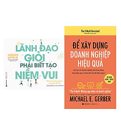 Combo Sách Kỹ Năng Lãnh Đạo: Lãnh Đạo Giỏi Phải Biết Tạo Niềm Vui + Để Xây Dựng Doanh Ngh