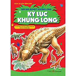 Giải Mã Bí Mật Khủng Long – Kỷ Lục Khủng Long (Tái Bản 2020)