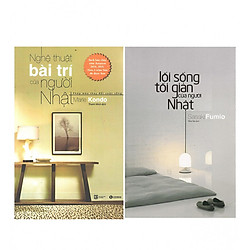 Combo  Lối Sống Tối Giản Của Người Nhật (Tái Bản) + Nghệ Thuật Bài Trí Của Người Nhật