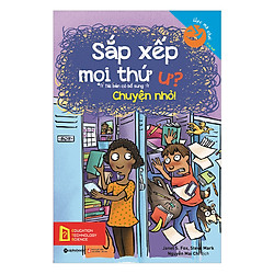 Học Mà Chơi – Sắp Xếp Mọi Thứ Ư? Chuyện Nhỏ! (Tái Bản 2018)