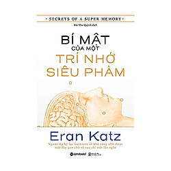 Sách Kỹ Năng Sống:  Bí Mật Của Một Trí Nhớ Siêu Phàm (Tái Bản 2019) – (Cuốn Sách Kinh Điể