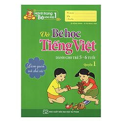 Vở Bé Học Tiếng Việt (Dành Cho Trẻ 5 – 6 Tuổi) (Quyển 1)