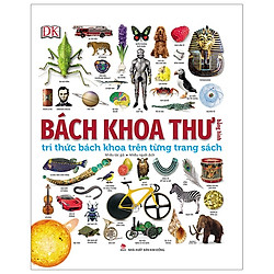 Bách Khoa Thư Bằng Hình – Tri Thức Bách Khoa Trên Từng Trang Sách (Tái Bản 2019)