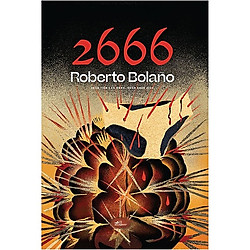 Cuốn Tiểu Thuyết Lãng Mạn Hay Ngất Ngây: 2666 – Roberto Bolaño