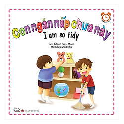 Bộ Kỹ Năng Trong Sinh Hoạt II – Con Ngăn Nắp Chưa Này – I Am So Tidy (Song Ngữ Việt – Anh)