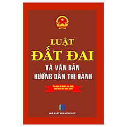 Luật Đất Đai Và Văn Bản Hướng Dẫn Thi Hành- Văn Bản Được Cập Nhật Hợp Nhất Đến Năm 2019