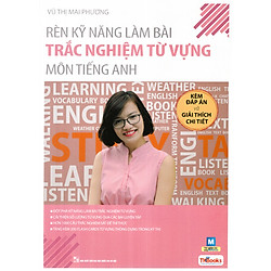 Rèn Kỹ Năng Làm Bài Trắc Nghiệm Từ Vựng Môn Tiếng Anh (Kèm Đáp Án Và Giải Thích Chi Tiết)