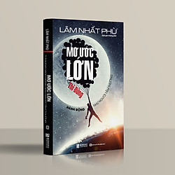 Mơ Ước Lớn – Thì Đừng Hành Động Như Người Tầm Thường (Tặng E-Book Bộ 10 Cuốn Sách Hay Về