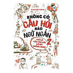 Không Có Câu Hỏi Nào Ngớ Ngẩn – Tập 2
