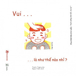 Ehon Cảm Xúc – Vui Là Như Thế Nào Nhỉ?