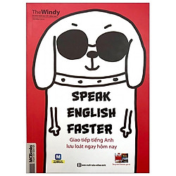 Speak English Faster – Giao Tiếp Tiếng Anh Lưu Loát Ngay Hôm Nay