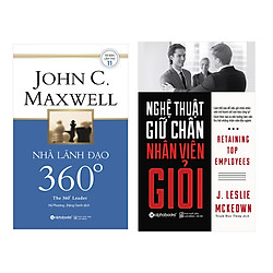 Combo Sách Nghệ Thuật Quản Lý: Nghệ Thuật Giữ Chân Nhân Viên Giỏi + Nhà Lãnh Đạo 360