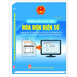 HƯỚNG DẪN THỰC HIỆN HÓA ĐƠN ĐIỆN TỬ KHI BÁN HÀNG HÓA, CUNG CẤP DỊCH VỤ (Theo Thông tư số