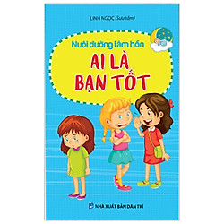 Nuôi Dưỡng Tâm Hồn – Ai Là Bạn Tốt