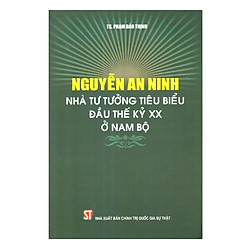 Nguyễn An Ninh – Nhà Tư Tưởng Tiêu Biểu Đầu Thế Kỷ XX Ở Nam Bộ