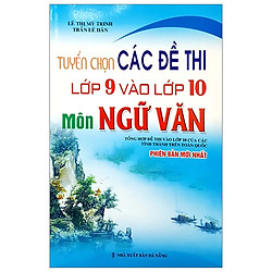 Tuyển Chọn Các Đề Thi Lớp 9 Vào Lớp 10 Môn Ngữ Văn