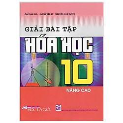 Giải Bài Tập Hóa Học 10 Nâng Cao