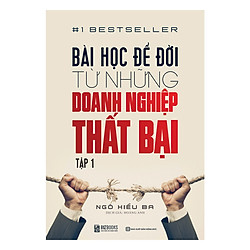 Bài Học Để Đời Từ Những Doanh Nghiệp Thất Bại – Tập 1