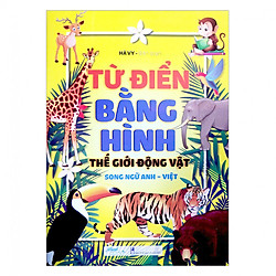 Từ Điển Bằng Hình – Thế Giới Động Vật (Song Ngữ Anh – Việt)