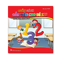 Cuốn Sách Đầu Tiên Cho Bé 123 Song Ngữ Anh – Việt