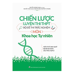 Chiến Lược Luyện Thi THPT – Bộ Đề Thi Trắc Nghiệm – Khoa Học Tự Nhiên