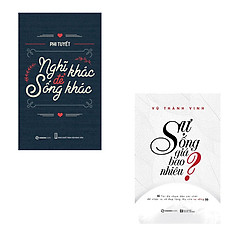 Combo Sự Sống Đáng Giá Bao Nhiêu + Nghĩ Khác Để Sống Khác