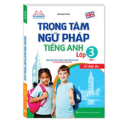 Trọng Tâm Ngữ Pháp Tiếng Anh – Lớp 3 – Tập 1 (Có Đáp Án)