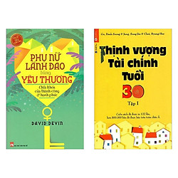 Combo Sách Hay: Phụ Nữ Lãnh Đạo Bằng Yêu Thương + Thịnh Vượng Tài Chính Tuổi 30 – (Bộ 2 C