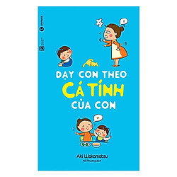 Dạy Con Theo Cá Tính Của Con – Xuất Bản 2018