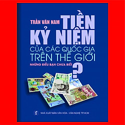 Tiền Kỷ niệm của các quốc gia trên thế giới – Những điều bạn chưa biết?