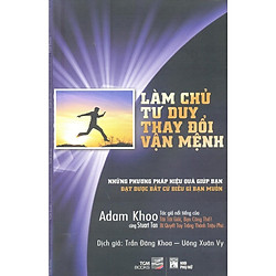 Làm Chủ Tư Duy, Thay Đổi Vận Mệnh (Tái Bản 2019)