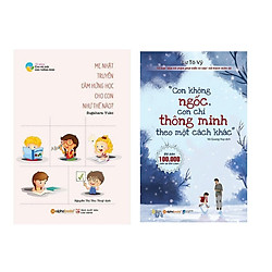Combo Sách Kĩ Năng Làm Cha Mẹ: Con Không Ngốc, Con Chỉ Thông Minh Theo Một Cách Khác + Mẹ