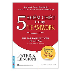 Sách Kỹ Năng Làm Việc Hay: 5 Điểm Chết Trong Teamwork