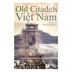Các Thành Phố Cổ Ở Việt Nam (Tiếng Anh) – Old Citadels Of Viet Nam