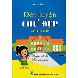 RÈN LUYỆN CHỮ ĐẸP – KIỂU CHỮ ĐỨNG