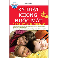 Sách Nuôi Dạy Con Hay: Kỷ Luật Không Nước Mắt – Phương Pháp Giáo Dục Trẻ Hiệu Quả (tái bả