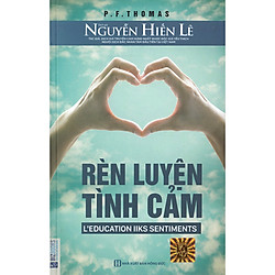 Rèn Luyện Tình Cảm – Tác Giả Nguyễn Hiến Lê (Quà Tặng Audio Book) (Tặng Thêm Decan Thước