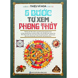 5 Bước Tự Xem Phong Thủy – Thiệu Vĩ Hoa (Tái Bản)