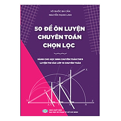 50 Đề Ôn Luyện Chuyên Toán Chọn Lọc