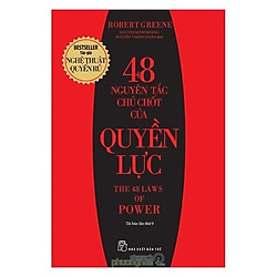 48 Nguyên Tắc Chủ Chốt Của Quyền Lực (Tái bản lần 9)