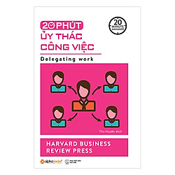 20 Phút Ủy Thác Công Việc (Tái Bản 2017)