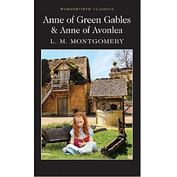 Anne of Green Gables & Anne of Avonlea (Wordsworth Classics)