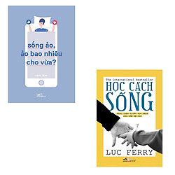 Bộ 2 cuốn sách dạy cách sống: Học Cách Sống – Sống Ảo,  Ảo Bao Nhiêu Cho Vừa