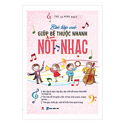 Bài Tập Vui Giúp Bé Thuộc Nhanh Nốt Nhạc