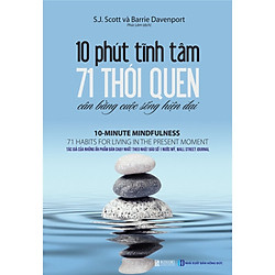 10 Phút Tĩnh Tâm – 71 Thói Quen Cân Bằng Cuộc Sống Hiện Đại (Tặng Kèm Cây Viết Happy)</sp