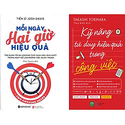 Combo 2 Cuốn Sách:  Mỗi Ngày Hai Giờ Hiệu Quả + Kỹ Năng Tư Duy Hiệu Quả Trong Công Việc</
